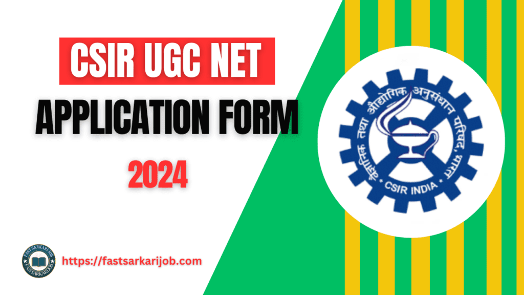 Application Form Application Form CSIR UGC NET 2024: December Notification (OUT), Application Form, Exam Date, Pattern & Syllabus