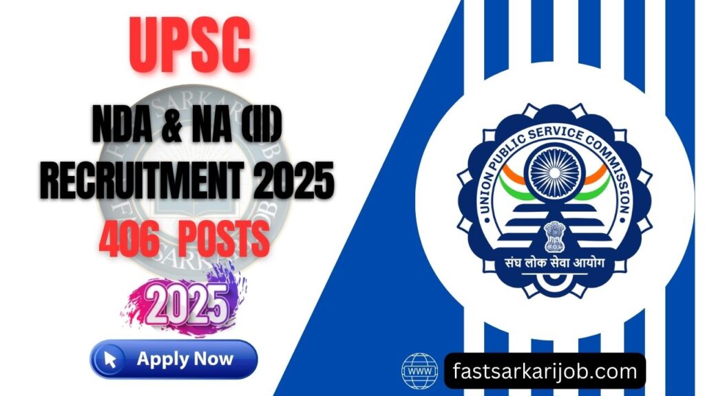 Fast Sarkari job Fast Sarkari job UPSC NDA & NA (II) Recruitment 2025 – Online Apply Now For UPSC NDA 406 Posts