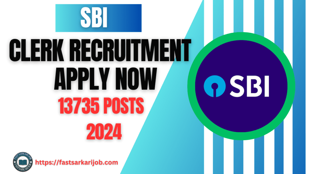 Fast Sarkari job 3 Fast Sarkari job 3 SBI Clerk Recruitment 2025: Apply SBI Clerk online 13735 Posts