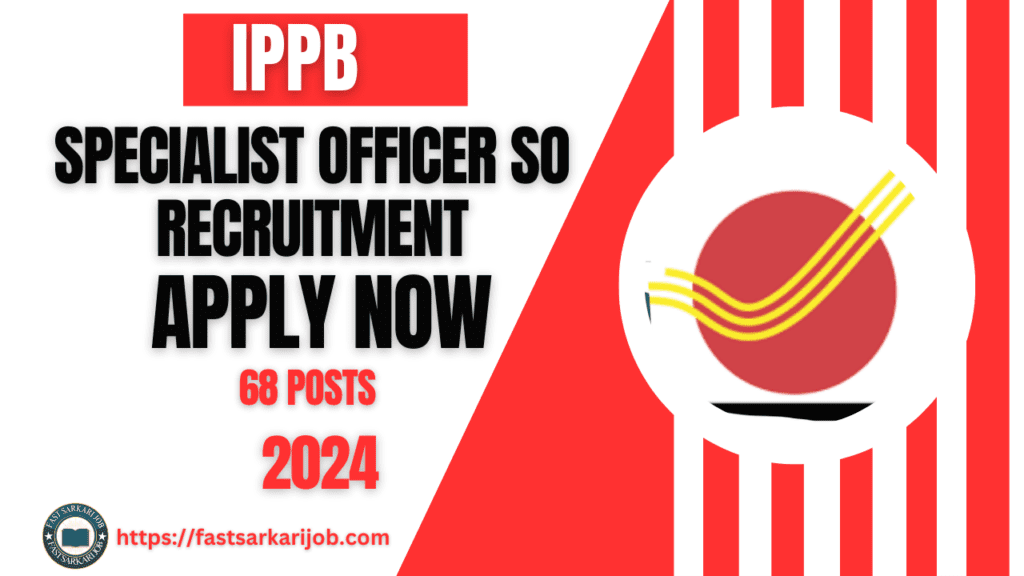 Fast Sarkari job 6 Fast Sarkari job 6 India Post Payment Bank Specialist Officer SO Recruitment 2024: Apply Online for 68 Posts