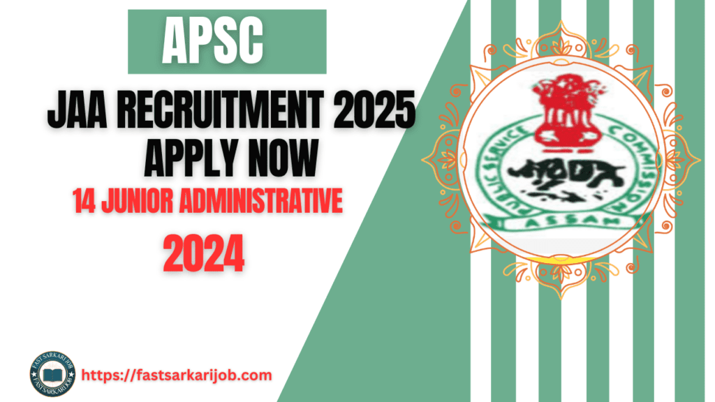 Fast Sarkari job 9 1 Fast Sarkari job 9 1 APSC JAA Recruitment 2025 – 14 Junior Administrative Assistant Posts