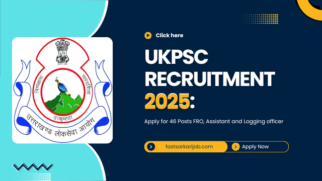 UKPSC Recruitment 2025: Apply for 46 Posts FRO, Assistant and Logging officer