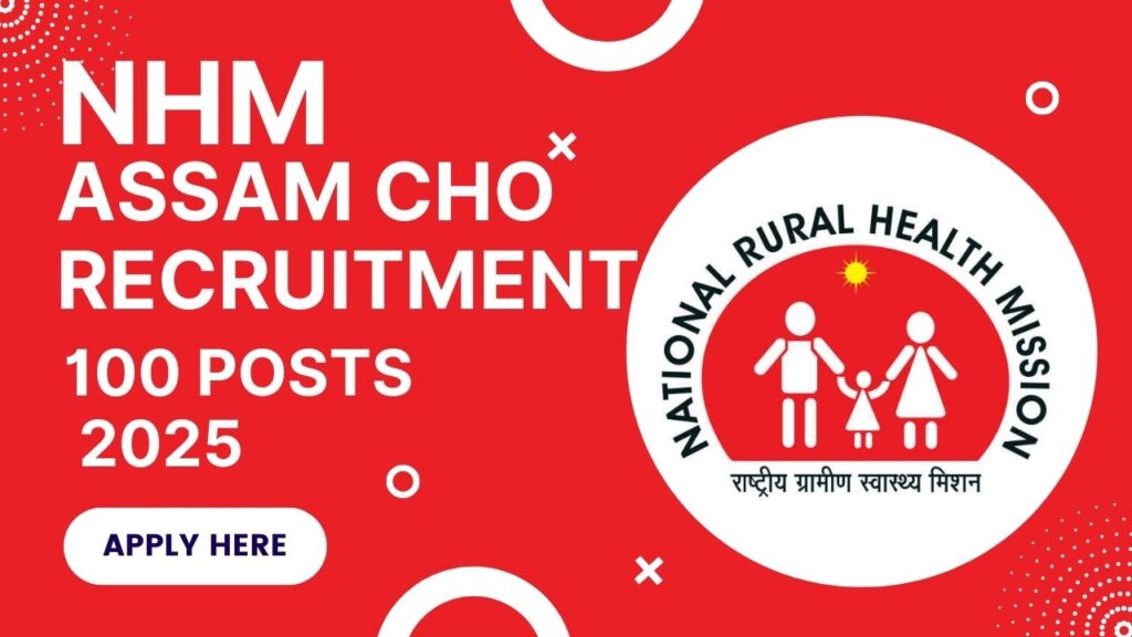 Download Download NHM Assam CHO Recruitment 2025 – 100 Community Health Officer Posts