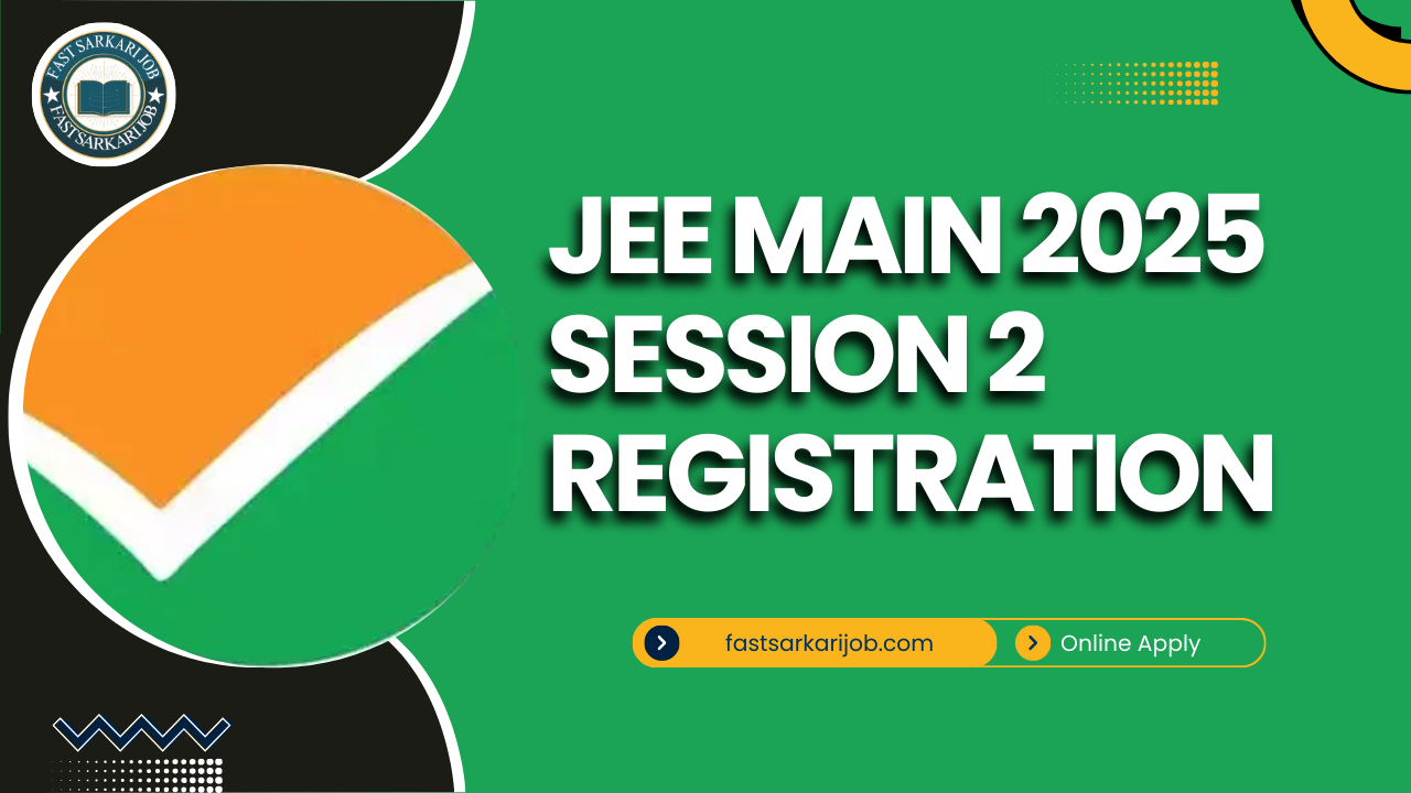 JEE Main 2025 Session 2 Registration Begins – Apply Now